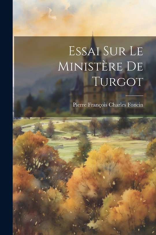 Couverture_Essai Sur Le Ministère De Turgot