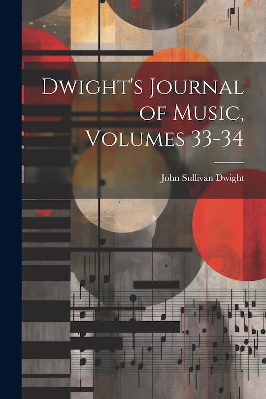 Couverture_Dwight's Journal of Music, Volumes 33-34
