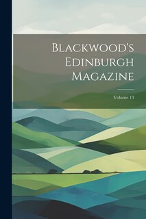 Couverture_Blackwood's Edinburgh Magazine; Volume 13