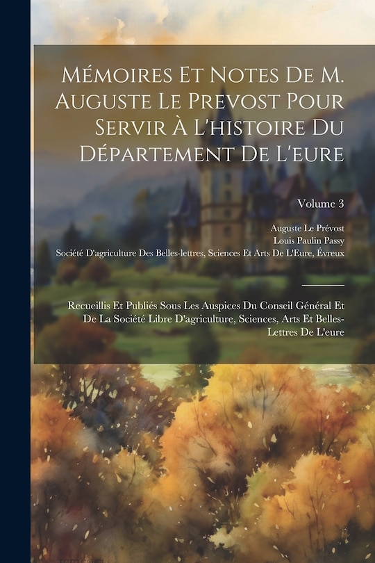 Couverture_Mémoires Et Notes De M. Auguste Le Prevost Pour Servir À L'histoire Du Département De L'eure