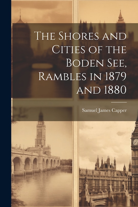 Couverture_The Shores and Cities of the Boden See, Rambles in 1879 and 1880
