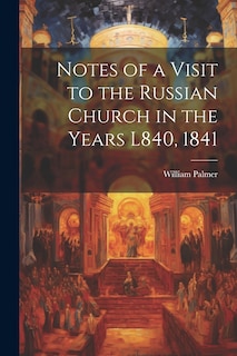 Couverture_Notes of a Visit to the Russian Church in the Years L840, 1841