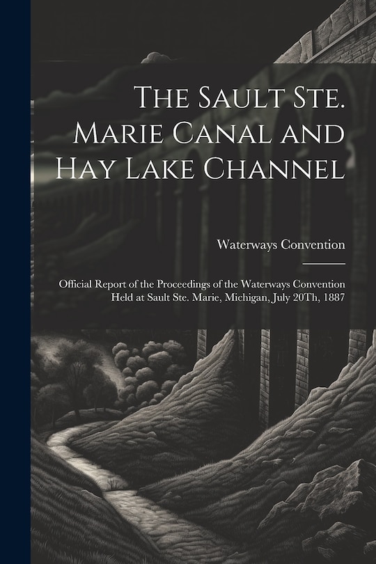 Front cover_The Sault Ste. Marie Canal and Hay Lake Channel