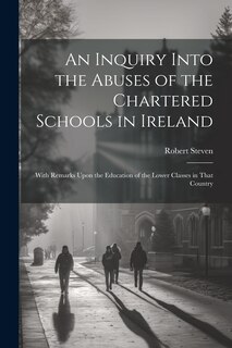 Front cover_An Inquiry Into the Abuses of the Chartered Schools in Ireland