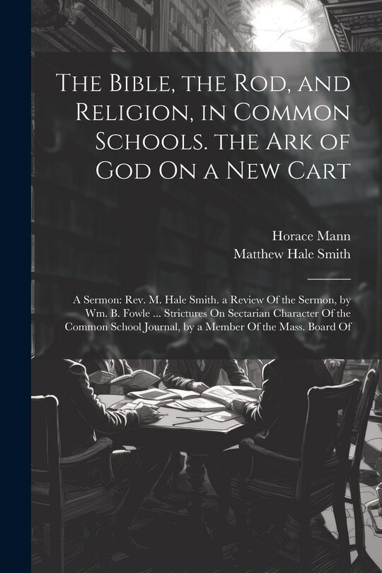 Couverture_The Bible, the Rod, and Religion, in Common Schools. the Ark of God On a New Cart
