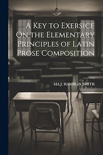 Couverture_A Key to Exersice On the Elementary Principles of Latin Prose Composition