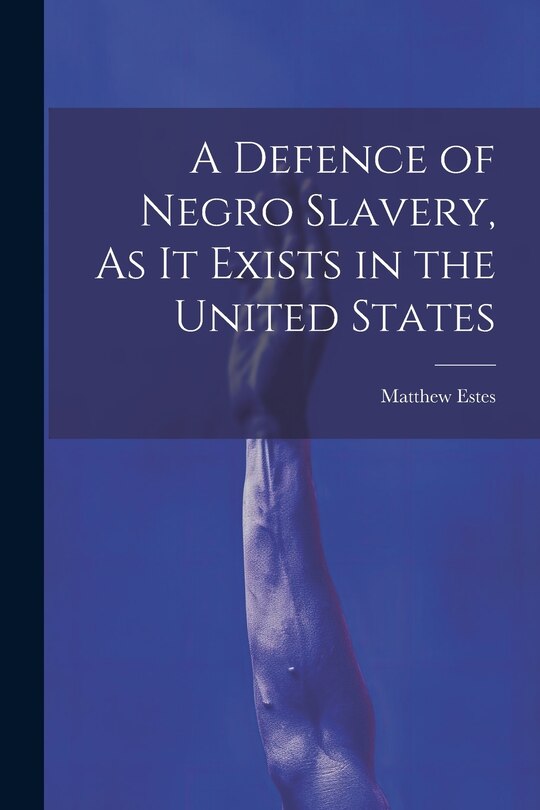 Front cover_A Defence of Negro Slavery, As It Exists in the United States