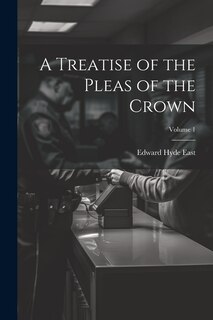 Front cover_A Treatise of the Pleas of the Crown; Volume 1