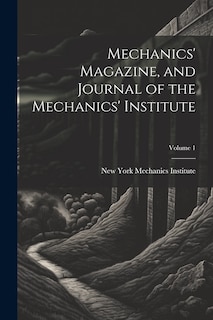 Front cover_Mechanics' Magazine, and Journal of the Mechanics' Institute; Volume 1