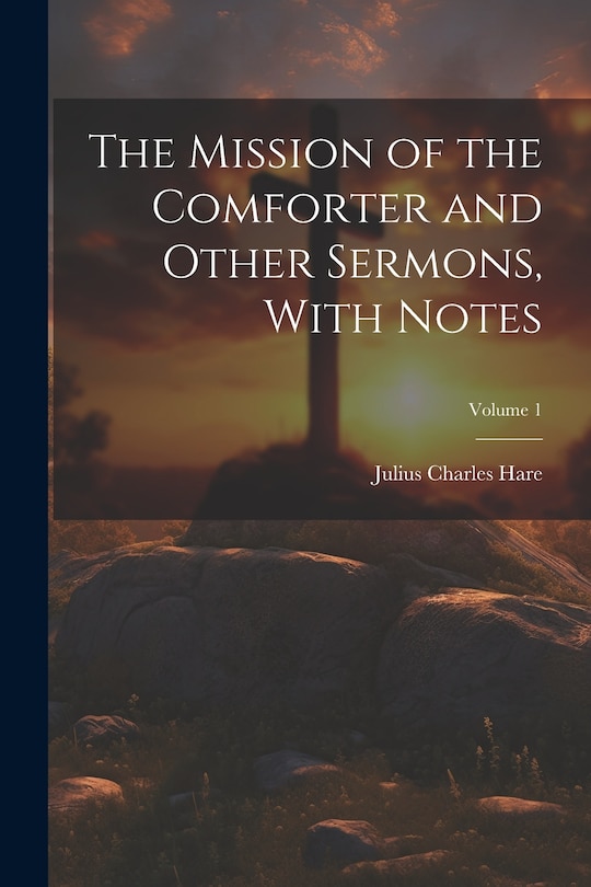 Couverture_The Mission of the Comforter and Other Sermons, With Notes; Volume 1