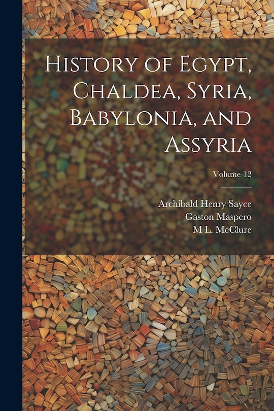 Front cover_History of Egypt, Chaldea, Syria, Babylonia, and Assyria; Volume 12