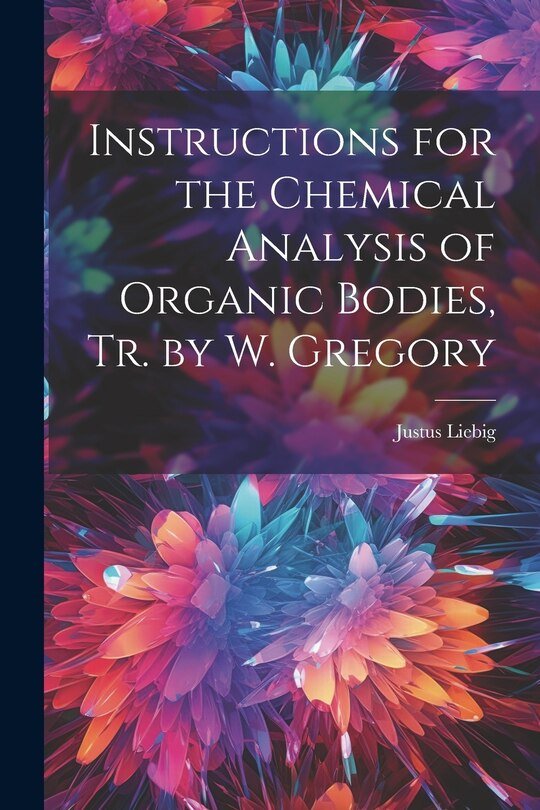 Front cover_Instructions for the Chemical Analysis of Organic Bodies, Tr. by W. Gregory