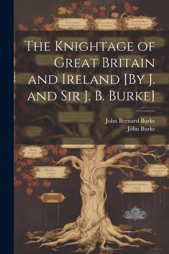 Couverture_The Knightage of Great Britain and Ireland [By J. and Sir J. B. Burke]