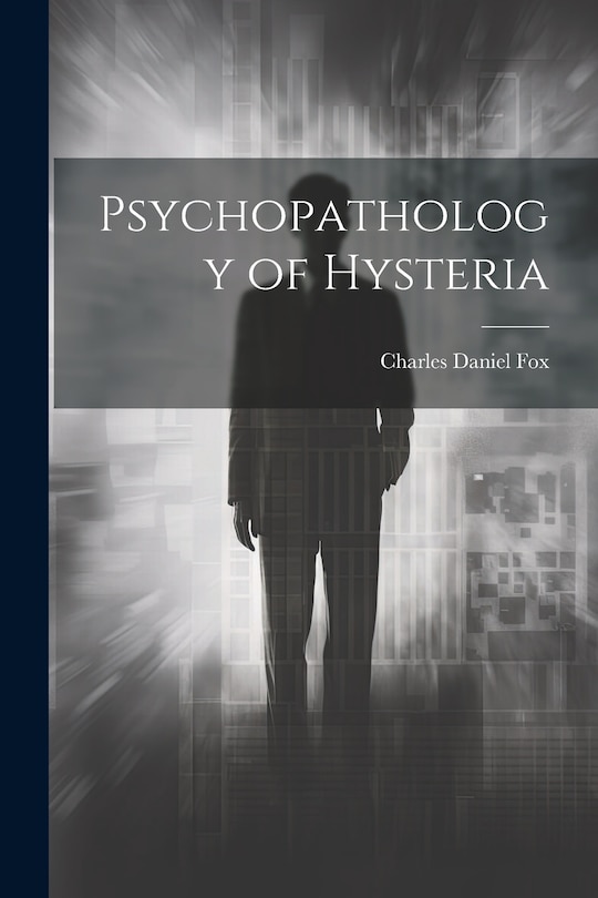 Front cover_Psychopathology of Hysteria