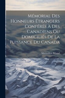 Couverture_Mémorial Des Honneurs Étrangers Conférés À Des Canadiens Ou Domiciliés De La Puissance Du Canada