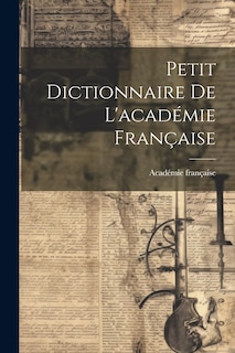 Front cover_Petit Dictionnaire De L'acad&eacute;mie Fran&ccedil;aise
