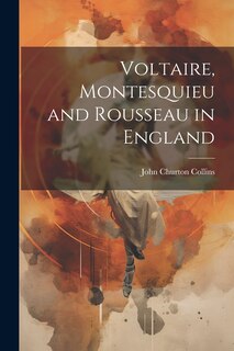 Front cover_Voltaire, Montesquieu and Rousseau in England