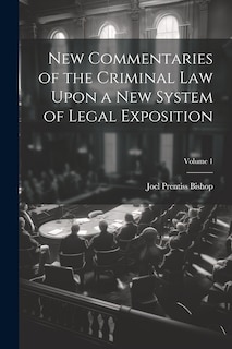 Front cover_New Commentaries of the Criminal Law Upon a New System of Legal Exposition; Volume 1