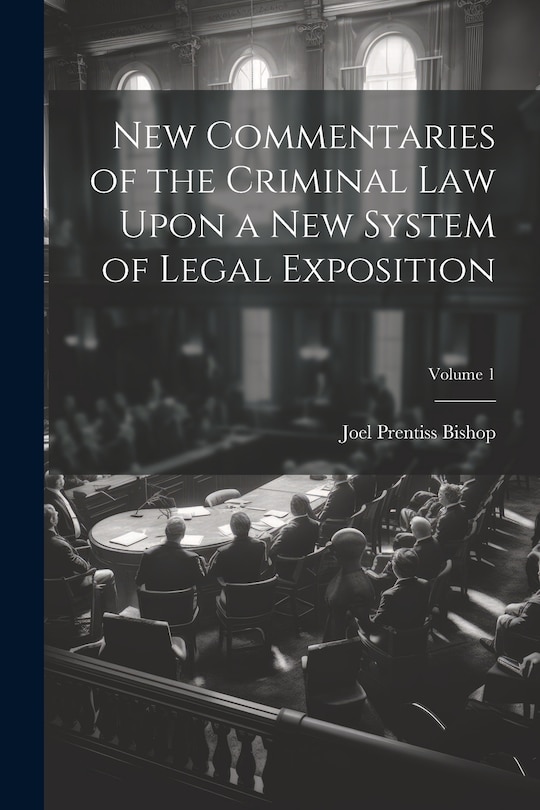 Front cover_New Commentaries of the Criminal Law Upon a New System of Legal Exposition; Volume 1