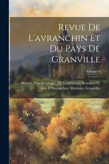 Front cover_Revue De L'avranchin Et Du Pays De Granville; Volume 6