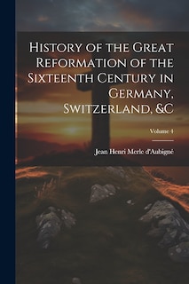 Front cover_History of the Great Reformation of the Sixteenth Century in Germany, Switzerland, � Volume 4