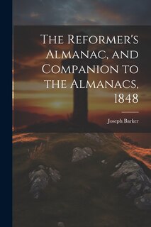 Couverture_The Reformer's Almanac, and Companion to the Almanacs, 1848