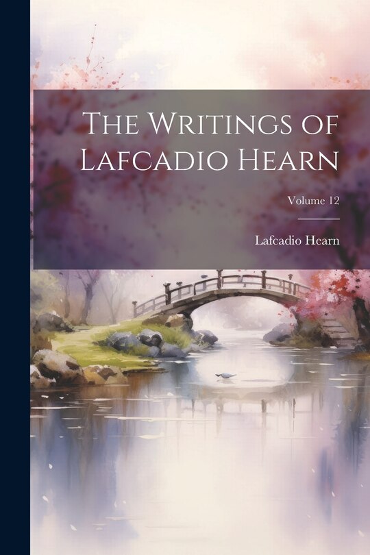 Couverture_The Writings of Lafcadio Hearn; Volume 12
