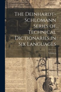 Front cover_The Deinhardt-Schlomann Series of Technical Dictionaries in Six Languages; Volume 6