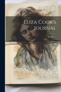 Front cover_Eliza Cook's Journal; Volume 1