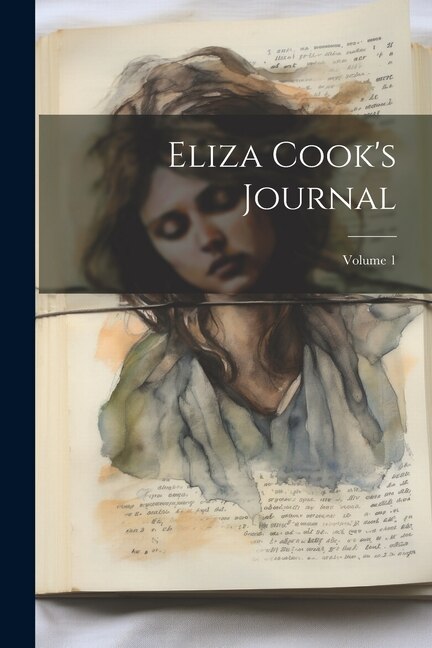 Front cover_Eliza Cook's Journal; Volume 1