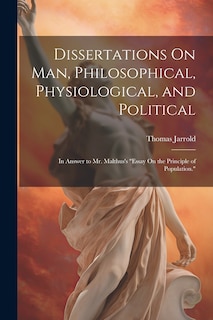 Front cover_Dissertations On Man, Philosophical, Physiological, and Political