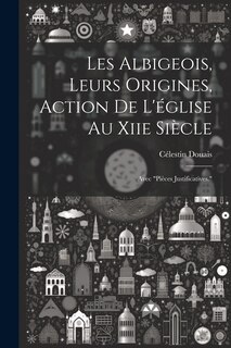 Front cover_Les Albigeois, Leurs Origines, Action De L'église Au Xiie Siècle