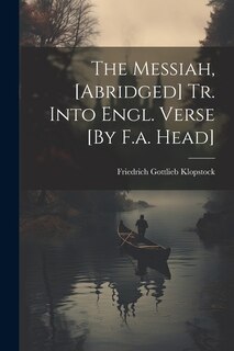 Couverture_The Messiah, [Abridged] Tr. Into Engl. Verse [By F.a. Head]