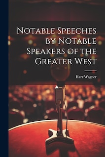 Front cover_Notable Speeches by Notable Speakers of the Greater West