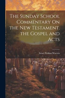 Front cover_The Sunday School Commentary On the New Testament. the Gospel and Acts