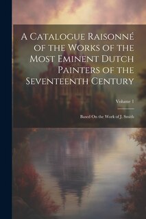 Couverture_A Catalogue Raisonné of the Works of the Most Eminent Dutch Painters of the Seventeenth Century