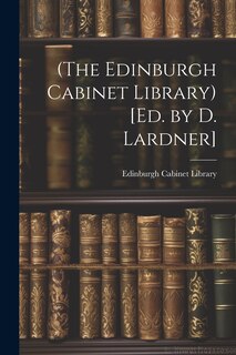 Front cover_(The Edinburgh Cabinet Library) [Ed. by D. Lardner]