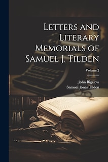 Front cover_Letters and Literary Memorials of Samuel J. Tilden; Volume 2