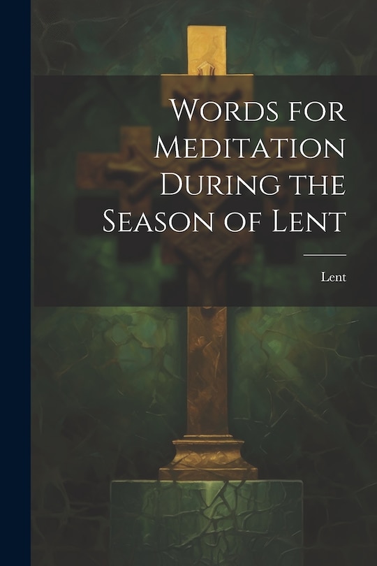 Front cover_Words for Meditation During the Season of Lent