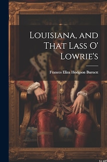 Front cover_Louisiana, and That Lass O' Lowrie's