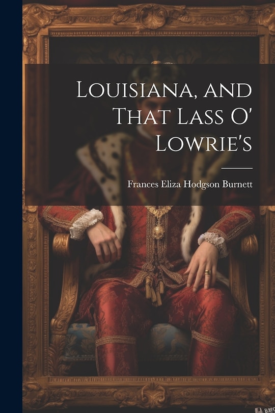 Front cover_Louisiana, and That Lass O' Lowrie's