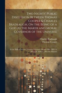 Couverture_Two Nights' Public Discussion Between Thomas Cooper & Charles Bradlaugh, On the Being of a God As the Maker and Moral Governor of the Universe