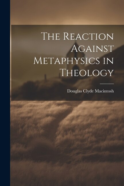 The Reaction Against Metaphysics in Theology