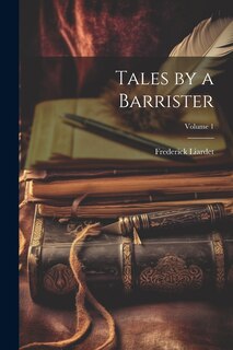 Front cover_Tales by a Barrister; Volume 1
