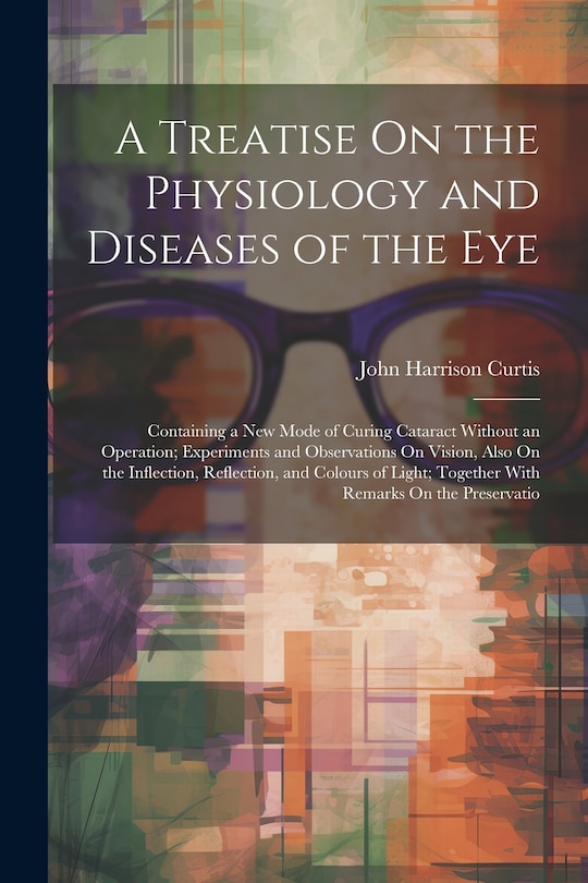 Front cover_A Treatise On the Physiology and Diseases of the Eye
