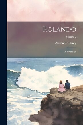 Rolando: A Romance; Volume 2