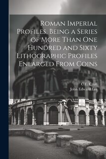 Front cover_Roman Imperial Profiles, Being a Series of More Than One Hundred and Sixty Lithographic Profiles Enlarged From Coins