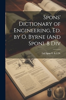 Couverture_Spons' Dictionary of Engineering, Ed. by O. Byrne (And Spon). 8 Div