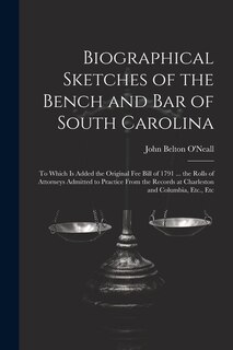 Front cover_Biographical Sketches of the Bench and Bar of South Carolina