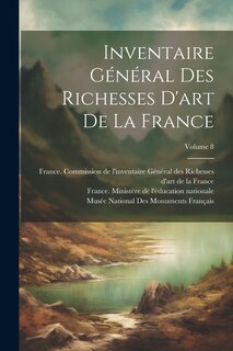 Front cover_Inventaire Général Des Richesses D'art De La France; Volume 8